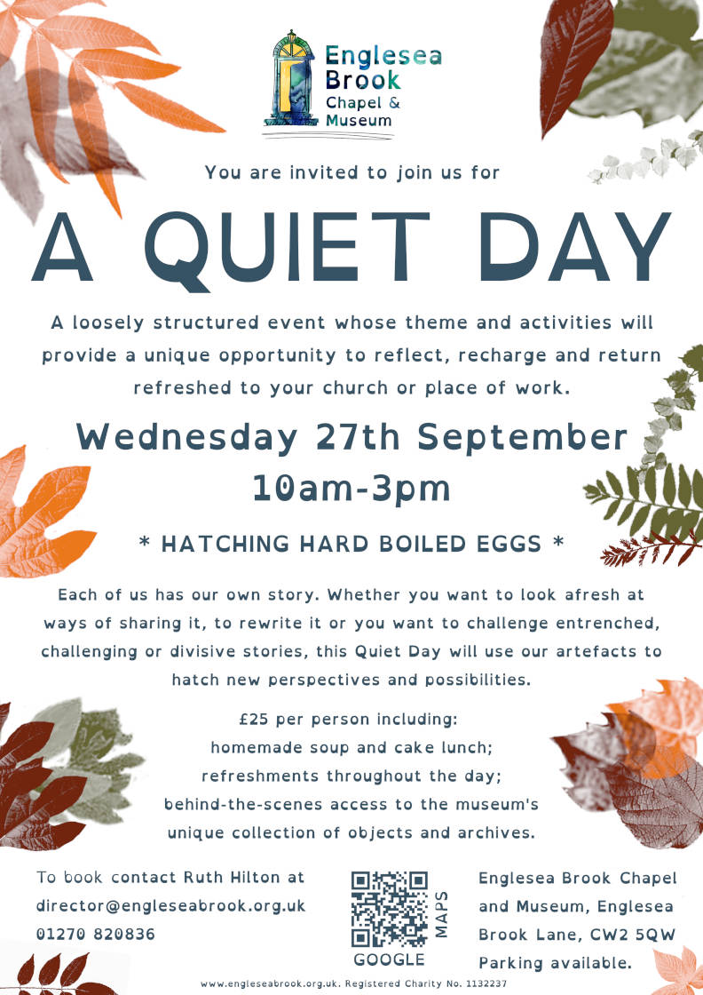 A4 Advertisement for Englesea Brook's Quiet Day on Wednesday 27th September, a loosely structured event whose theme and activities will provide a unique opportunity to reflect, recharge and return refreshed to your church of place of work.